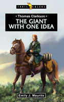 Thomas Clarkson: The Giant with One Idea (Maurits) - Trailblazers Series Thomas Clarkson: The Giant with One Idea (Maurits) - Trailblazers Series