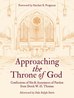 Approaching the Throne of God: Confessions of Sin & Assurances of Pardon (Thomas)