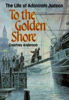 To the Golden Shore: The Life of Adoniram Judson (Anderson)