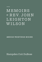 Memoirs of Rev. John Leighton Wilson (Dubose)