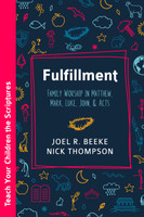 EBOOK Fulfillment: Family Worship in Matthew, Luke, John, and Acts (Beeke and Thompson) EBOOK Fulfillment: Family Worship in Matthew, Luke, John, and Acts (Beeke and Thompson)