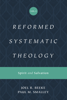 EBOOK Reformed Systematic Theology, Volume 3: Spirit and Salvation (Beeke & Smalley)