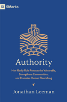 Authority: How Godly Rule Protects the Vulnerable, Strengthens Communities, and Promotes Human Flourishing with Study Questions (Leeman)