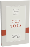 God to Us: Covenant Theology in Scripture (Myers)