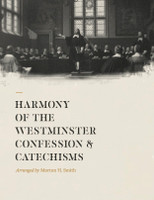 Harmony of the Westminster Confession and Catechisms (Smith)