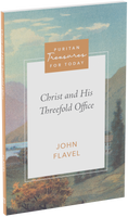 Christ and His Threefold Office (Flavel)