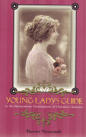Young Lady's Guide to the Harmonious Development of Christian Character (Newcomb) Young Lady's Guide to the Harmonious Development of Christian Character (Newcomb)