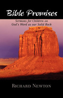 Bible Promises: Sermons to Children on God's Word as Our Solid Rock (Newton)