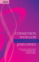 Communion with God: Fellowship With Father, Son and Holy Spirit (Owen) Communion with God: Fellowship With Father, Son and Holy Spirit (Owen)