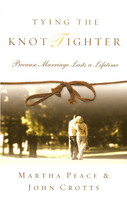 Tying the Knot Tighter Because Marriage Lasts a Lifetime (Peace & Crotts) Tying the Knot Tighter Because Marriage Lasts a Lifetime (Peace & Crotts)