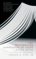 The Westminster Confession of Faith Study Book: A Study Guide for Churches (Pipa) The Westminster Confession of Faith Study Book: A Study Guide for Churches (Pipa)