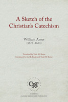 A Sketch of the Christian's Catechism - Classic Reformed Theology Series (Ames) A Sketch of the Christian's Catechism - Classic Reformed Theology Series (Ames)