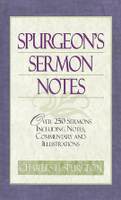 Spurgeon's Sermon Notes (Spurgeon) Spurgeon's Sermon Notes (Spurgeon)