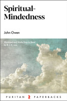 Spiritual-Mindedness - Puritan Paperbacks (Owen) Spiritual-Mindedness - Puritan Paperbacks (Owen)