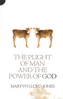 The Plight of Man and the Power of God (Lloyd-Jones) The Plight of Man and the Power of God (Lloyd-Jones)