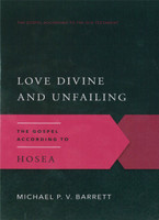 Love Divine and Unfailing: The Gospel According to Hosea (Barrett) Love Divine and Unfailing: The Gospel According to Hosea (Barrett)