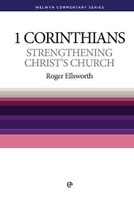 1 Corinthians: Strengthening Christ's Church - Welwyn Commentary Series (Ellsworth) 1 Corinthians: Strengthening Christ's Church - Welwyn Commentary Series (Ellsworth)