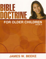 Bible Doctrine for Older Children: Book A (Beeke) Bible Doctrine for Older Children: Book A (Beeke)