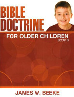 Bible Doctrine For Older Children, Book B (Beeke) Bible Doctrine For Older Children, Book B (Beeke)