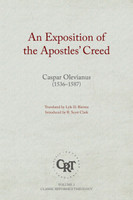 An Exposition of the Apostles' Creed - Classic Reformed Theology Series (Olevianus) An Exposition of the Apostles' Creed - Classic Reformed Theology Series (Olevianus)