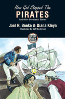 Building on the Rock Series, Vol. 2: How God Stopped the Pirates, and Other Devotional Stories (Beeke & Kleyn) Building on the Rock Series, Vol. 2: How God Stopped the Pirates, and Other Devotional Stories (Beeke & Kleyn)