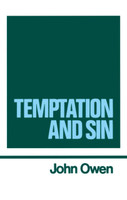 The Works of John Owen, Vol. 6: Temptation and Sin The Works of John Owen, Vol. 6: Temptation and Sin