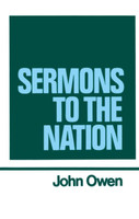The Works of John Owen, Vol. 8: Sermons to the Nation The Works of John Owen, Vol. 8: Sermons to the Nation