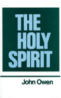 The Works of John Owen, Vol. 3: The Holy Spirit The Works of John Owen, Vol. 3: The Holy Spirit