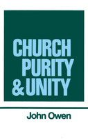 The Works of John Owen, Vol. 15: Church Purity and Unity