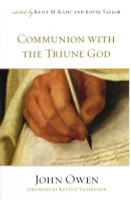 Communion with the Triune God (Crossway) (Owen) Communion with the Triune God (Crossway) (Owen)