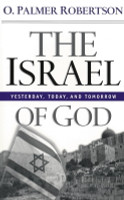 The Israel of God: Yesterday, Today, and Tomorrow (Robertson) The Israel of God: Yesterday, Today, and Tomorrow (Robertson)