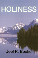 Holiness: God's Call to Sanctification (Beeke) Holiness: God's Call to Sanctification (Beeke)