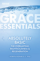 Absolutely Basic: The Everlasting righteousness & Regeneration (Bonar & Ryle) Absolutely Basic: The Everlasting righteousness & Regeneration (Bonar & Ryle)