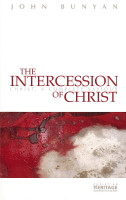 The Intercession of Christ: Christ, A Complete Saviour (Bunyan) The Intercession of Christ: Christ, A Complete Saviour (Bunyan)