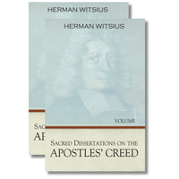 Sacred Dissertations on the Apostles' Creed, 2 Vols. (Witsius) Sacred Dissertations on the Apostles' Creed, 2 Vols. (Witsius)