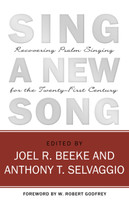 Sing a New Song: Recovering Psalm Singing for the Twenty-First Century (Beeke) Sing a New Song: Recovering Psalm Singing for the Twenty-First Century (Beeke)
