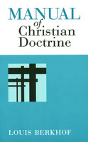 Manual of Christian Doctrine (Berkhof) Manual of Christian Doctrine (Berkhof)