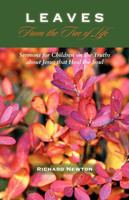 Leaves from the Tree of Life: Sermons for Children on the Truths about Jesus that Heal the Soul