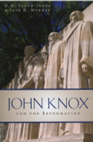 John Knox and the Reformation (Lloyd-Jones) John Knox and the Reformation (Lloyd-Jones)
