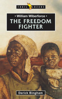 William Wilberforce: The Freedom Fighter - Trail Blazers Series (Bingham) William Wilberforce: The Freedom Fighter - Trail Blazers Series (Bingham)