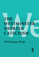 The Westminster Shorter Catechism with Scripture Proofs The Westminster Shorter Catechism with Scripture Proofs