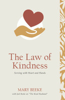 The Law of Kindness: Serving with Heart and Hands (Beeke) The Law of Kindness: Serving with Heart and Hands (Beeke)