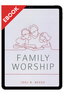 EBOOK Family Worship (Beeke) EBOOK Family Worship (Beeke)