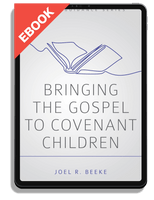 EBOOK Bringing the Gospel to Covenant Children (Beeke)