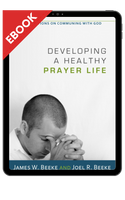 EBOOK Developing a Healthy Prayer Life (Beeke) EBOOK Developing a Healthy Prayer Life (Beeke)