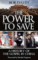 The Power To Save: A History of the Gospel in China (Davey)
