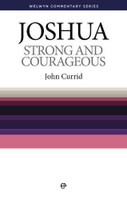 Joshua: Strong and Courageous - Welwyn Commentary Series (Currid) Joshua: Strong and Courageous - Welwyn Commentary Series (Currid)