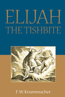 Elijah the Tishbite (Krummacher) Elijah the Tishbite (Krummacher)