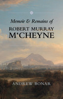 Memoir and Remains of Robert Murray M'Cheyne (Bonar) Memoir and Remains of Robert Murray M'Cheyne (Bonar)