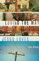 Loving the Way Jesus Loves (Ryken) Loving the Way Jesus Loves (Ryken)